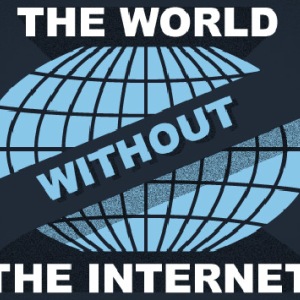 Cum ar arata viata fara internet?